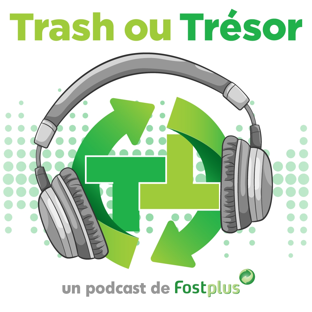 Trash ou Trésor - le podcast de Fost Plus